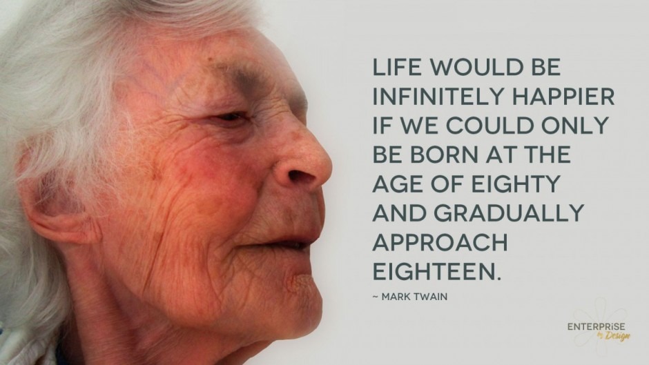 Life would be infinitely happier if we could only be born at the age of eighty and gradually approach eighteen.