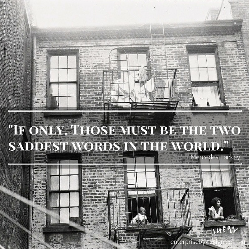 “If only. Those must be the two saddest words in the world.” ― Mercedes Lackey