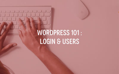 WordPress 101 : Login & Users