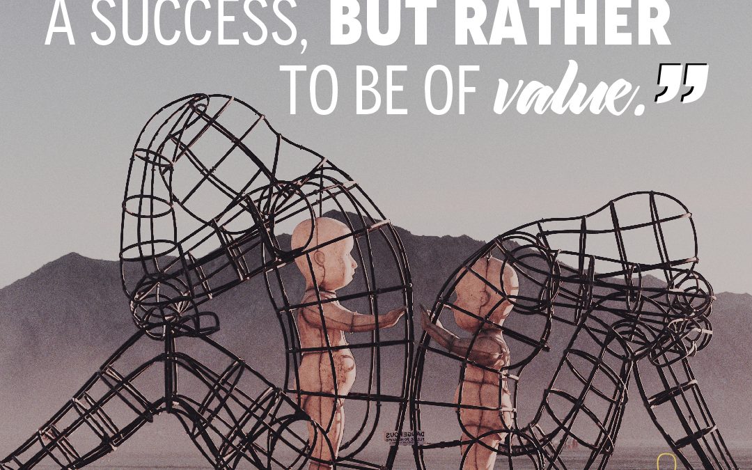 Strive to be of value