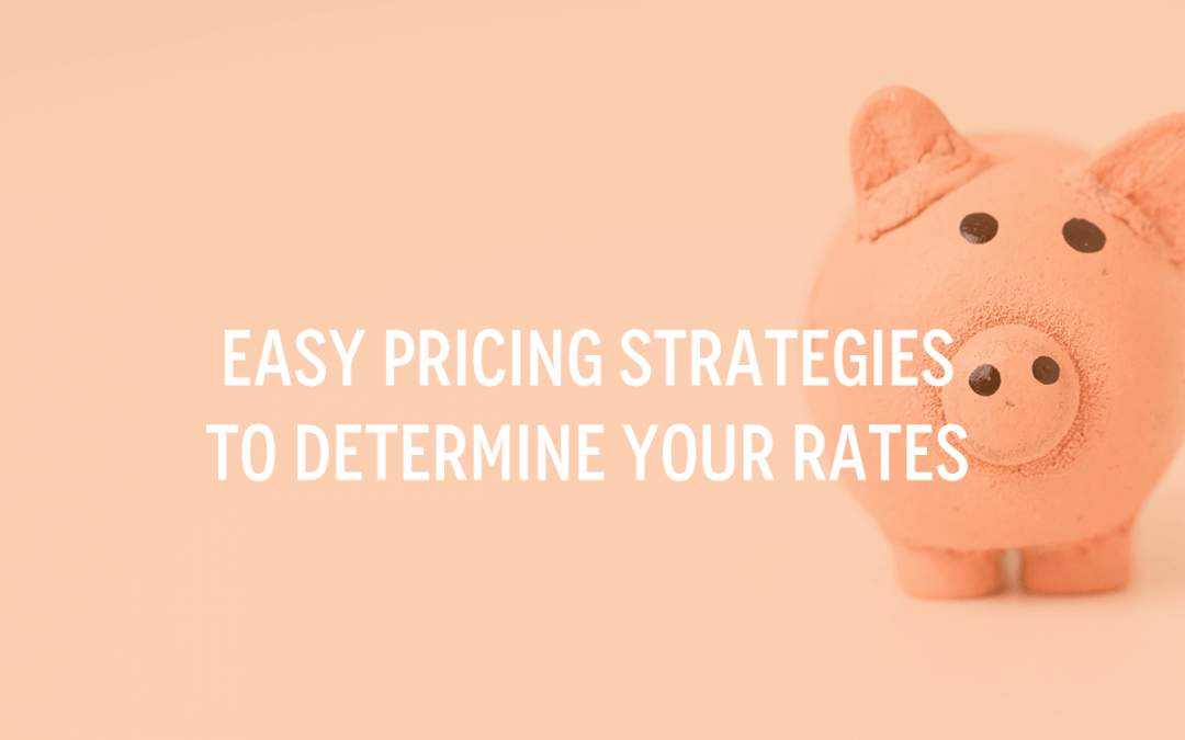 Easy Pricing Strategies to Determine Your Rates