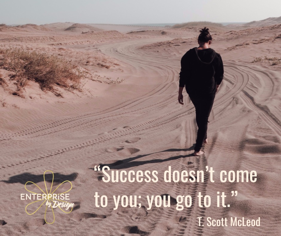 “Success doesn’t come to you; you go to it.”~ T. Scott McLeod
