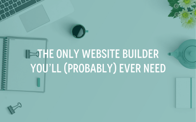 The Only Website Builder You’ll (Probably) Ever Need