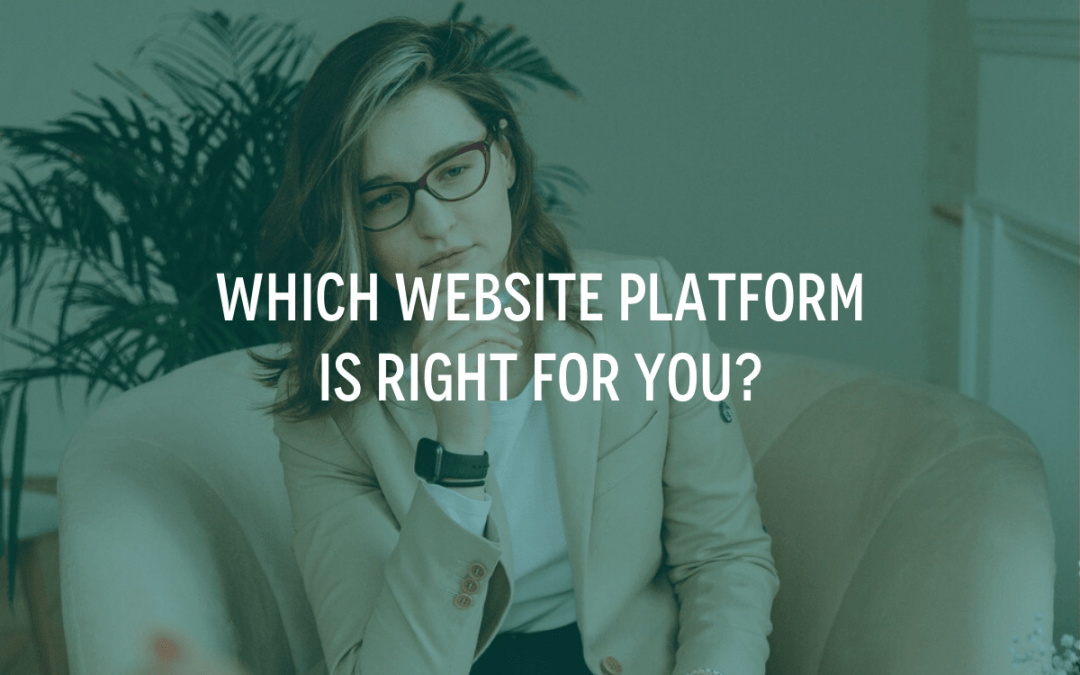 Which Website Platform Is Right For You?