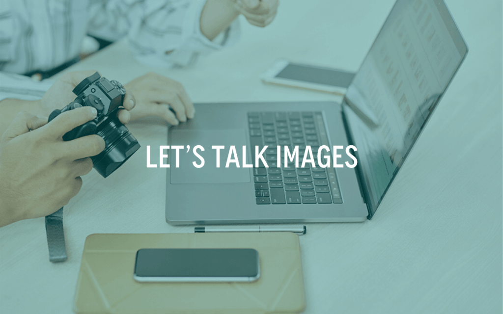 Let’s Talk Images