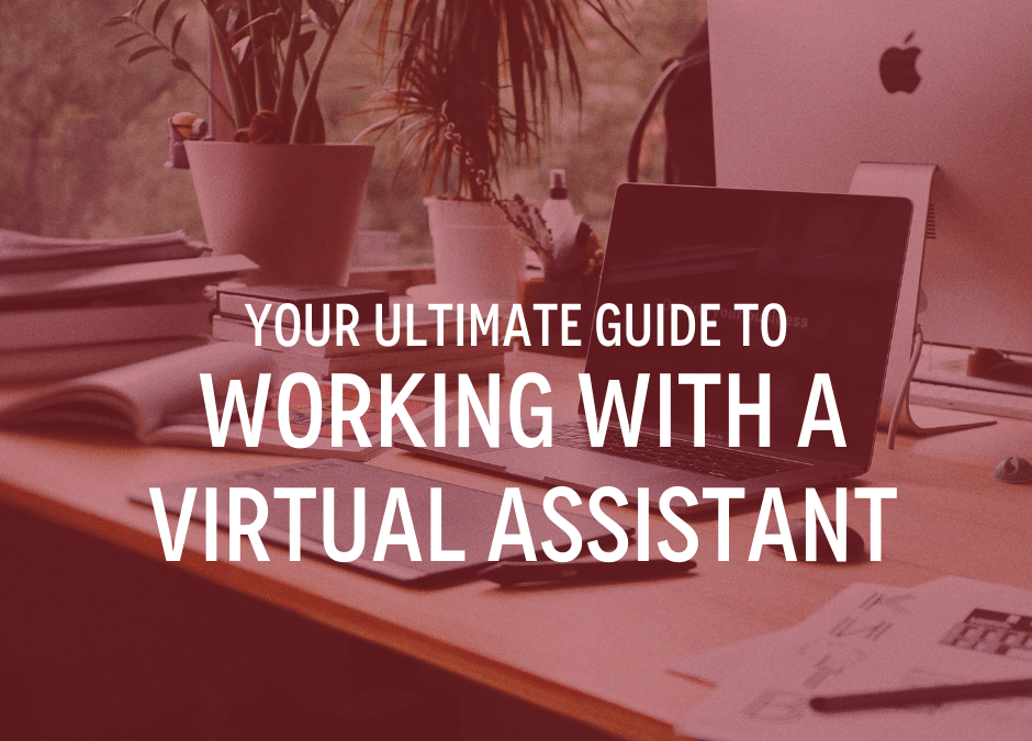 Your Ultimate Guide to Working with a Virtual Assistant