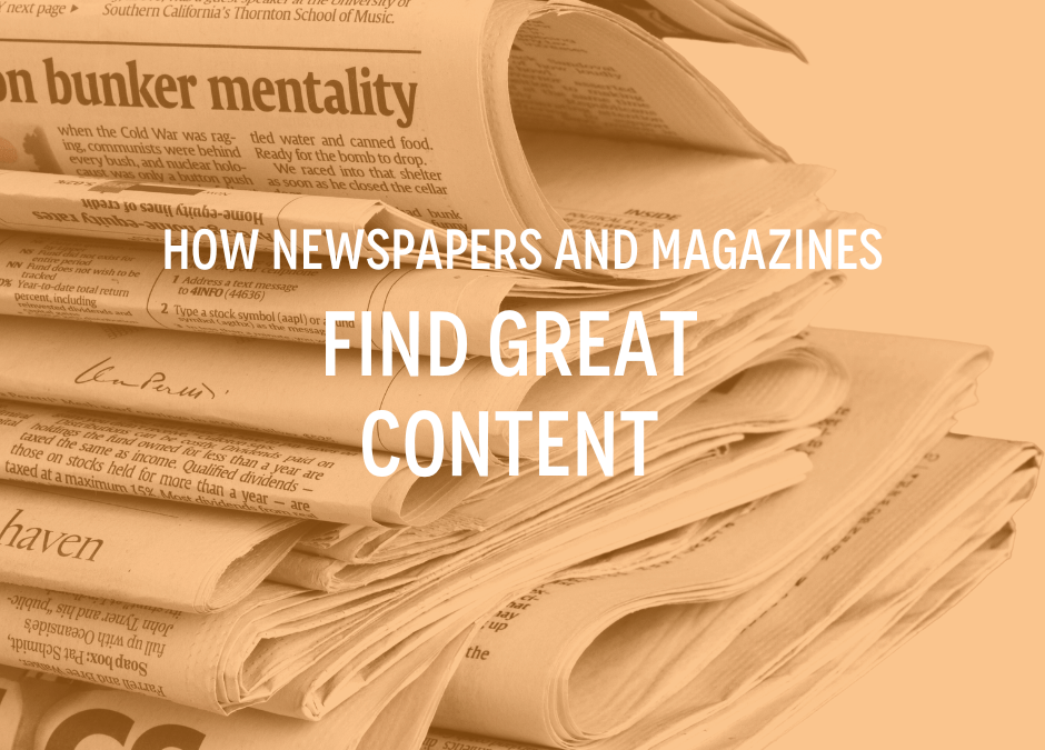 How Newspapers and Magazines Find Great Content