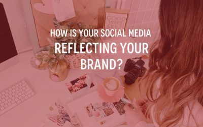 How is your social media reflecting your brand?