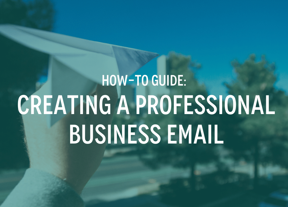 How-To Guide: Creating a Professional Business Email (+ 3 Benefits)