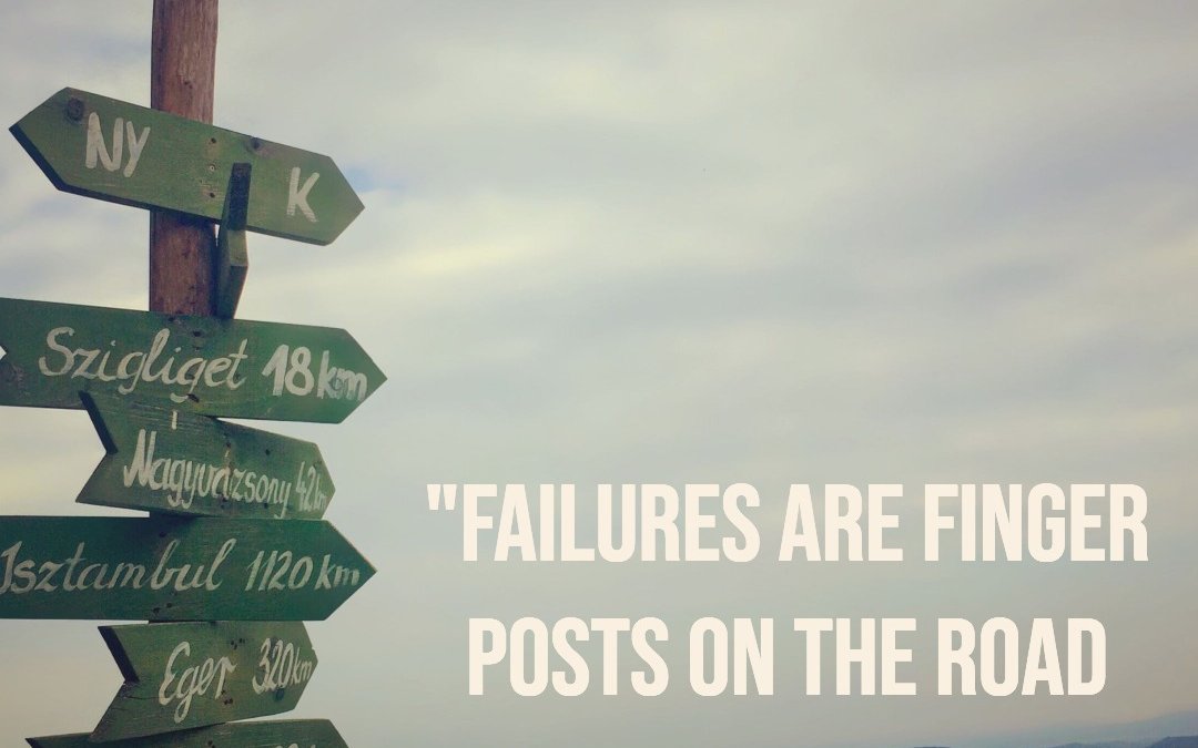 Failures are finger posts …