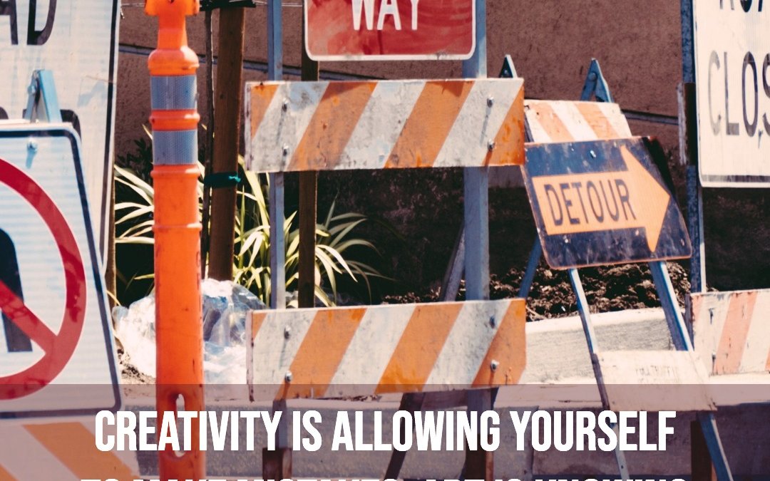 Creativity is allowing yourself to make mistakes …